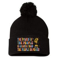 The People Of Power Is Greater Than The People In Power Pom Pom 12in Knit Beanie