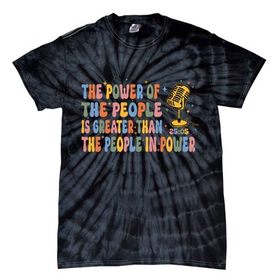 The People Of Power Is Greater Than The People In Power Tie-Dye T-Shirt