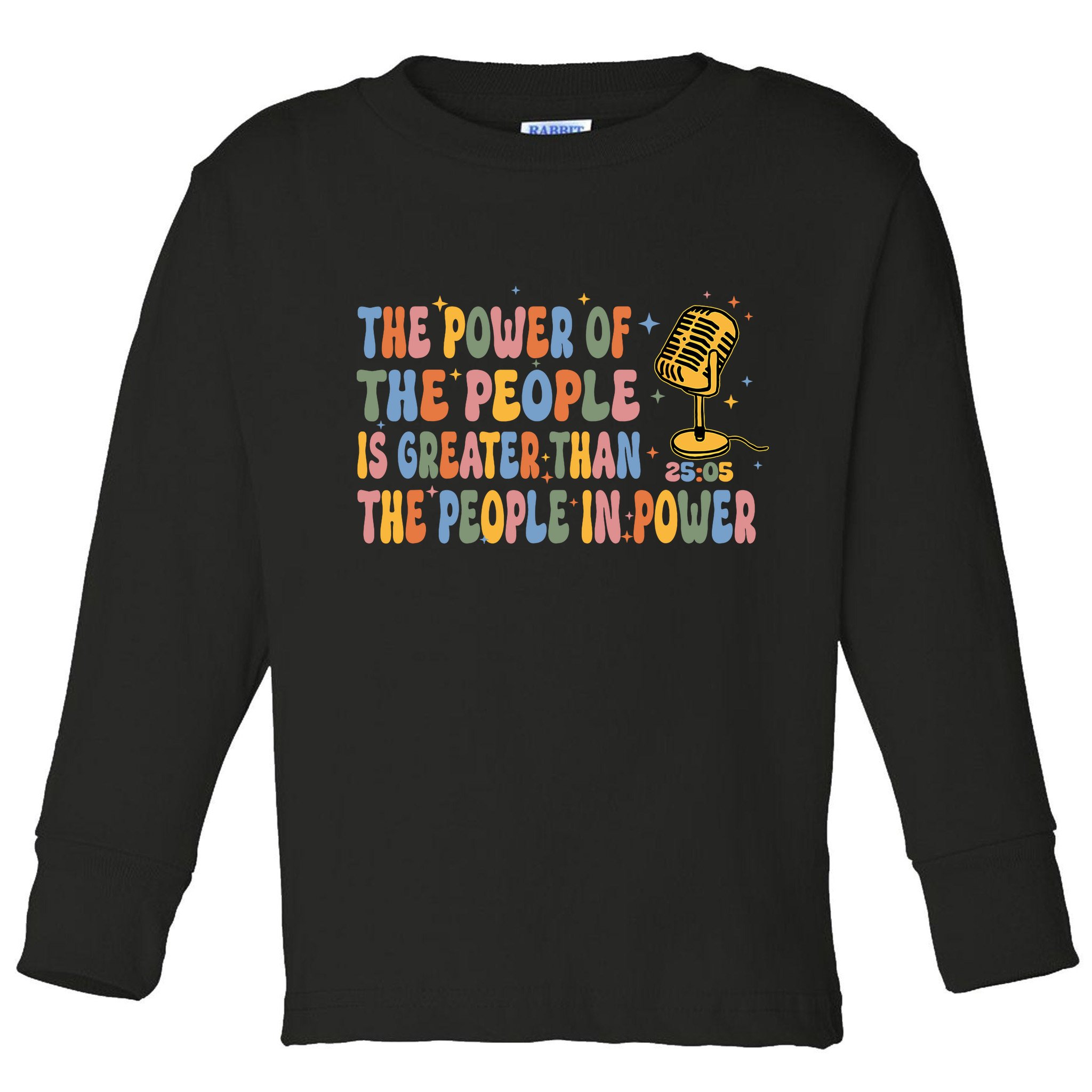 The People Of Power Is Greater Than The People In Power Toddler Long Sleeve Shirt