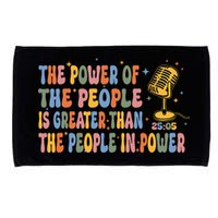 The People Of Power Is Greater Than The People In Power Microfiber Hand Towel