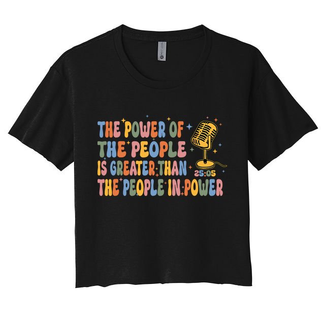The People Of Power Is Greater Than The People In Power Crop Top