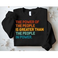 The People Of Power Is Greater Than The People In Power Sweatshirt