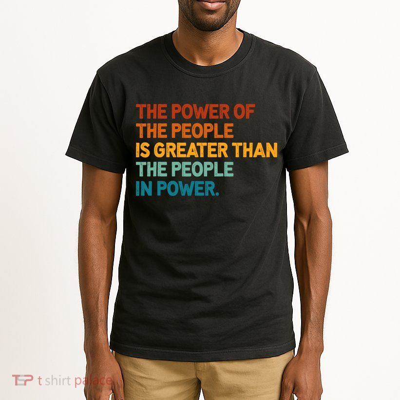 The People Of Power Is Greater Than The People In Power Tall T-Shirt