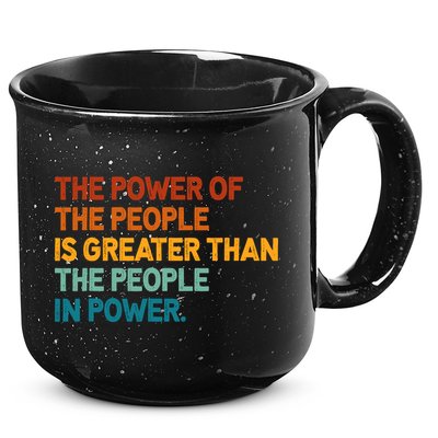 The People Of Power Is Greater Than The People In Power 15oz Campfire Ceramic Mug