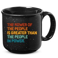 The People Of Power Is Greater Than The People In Power 15oz Campfire Ceramic Mug