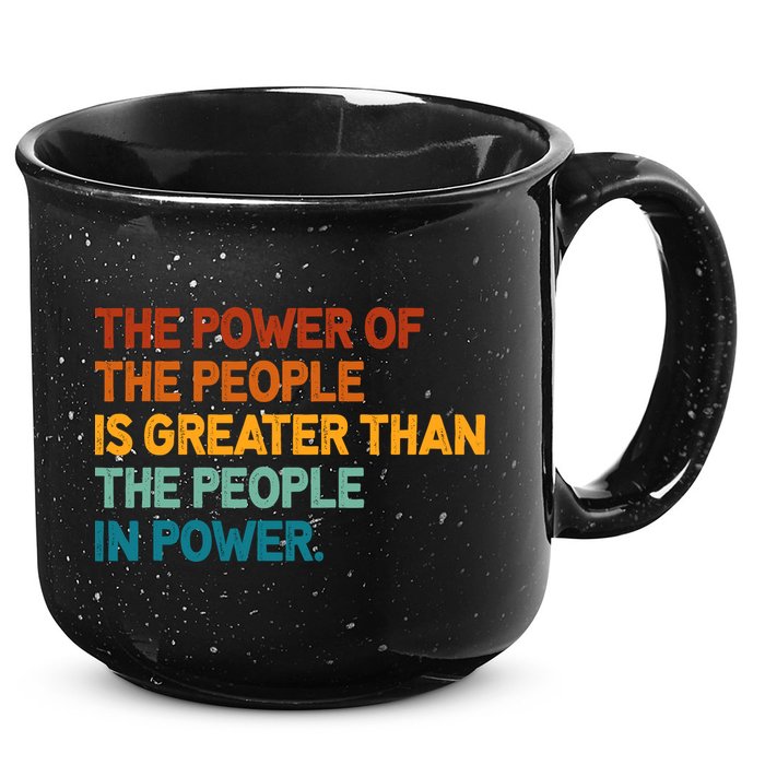 The People Of Power Is Greater Than The People In Power 15oz Campfire Ceramic Mug
