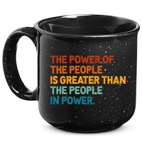 The People Of Power Is Greater Than The People In Power 15oz Campfire Ceramic Mug