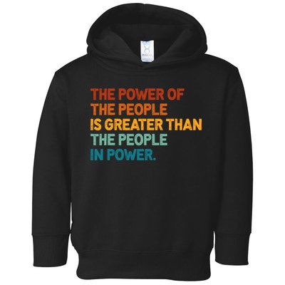 The People Of Power Is Greater Than The People In Power Toddler Hoodie