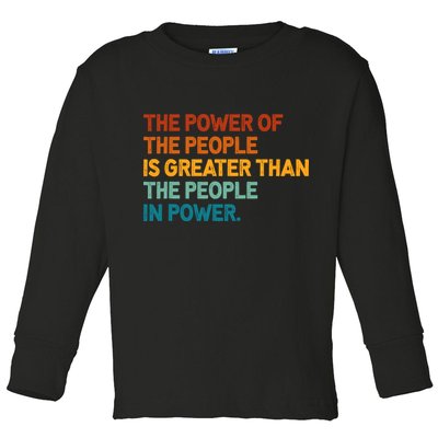 The People Of Power Is Greater Than The People In Power Toddler Long Sleeve Shirt