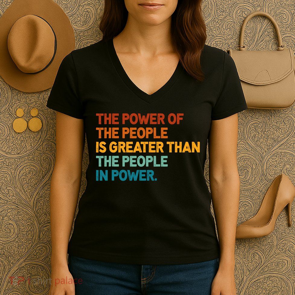 The People Of Power Is Greater Than The People In Power Women's V-Neck T-Shirt