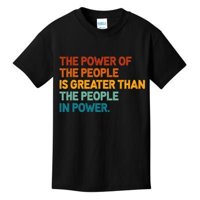 The People Of Power Is Greater Than The People In Power Kids T-Shirt