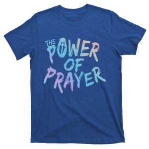 The Power Of Prayer Gift National Day Of Prayer Event Gift Funny Gift T-Shirt