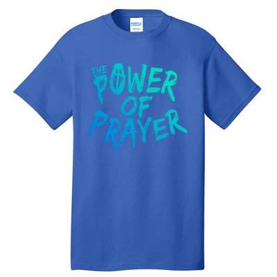 The Power Of Prayer Cool Gift National Day Of Prayer Event Gift Cute Gift Tall T-Shirt