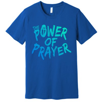 The Power Of Prayer Cool Gift National Day Of Prayer Event Gift Cute Gift Premium T-Shirt