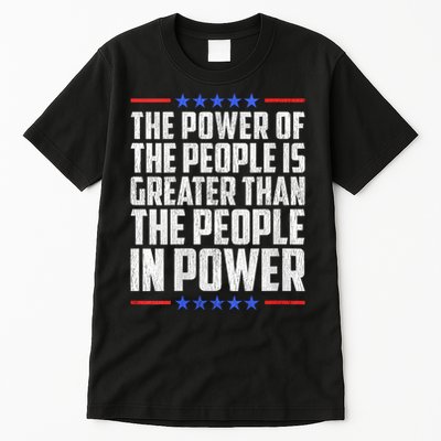  The Power Of The People Is Greater Than The People In Power V-Neck Tall T-Shirt