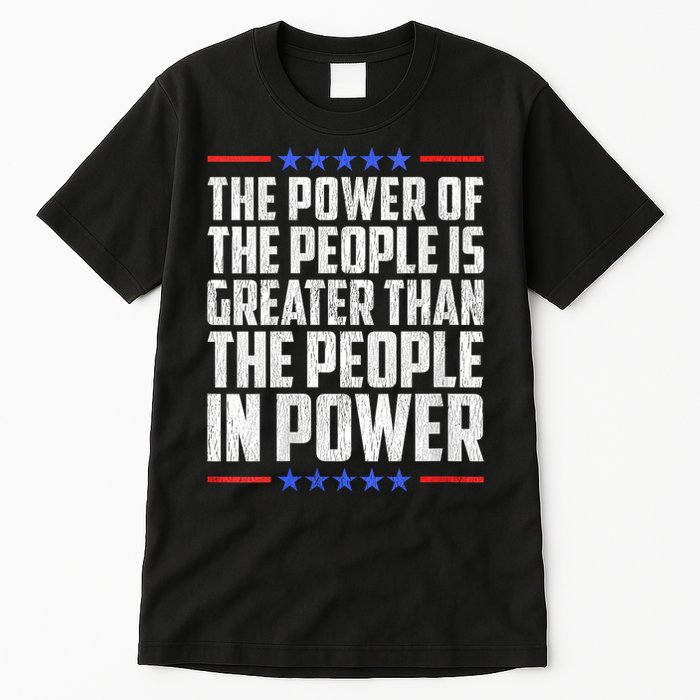  The Power Of The People Is Greater Than The People In Power V-Neck Tall T-Shirt