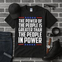  The Power Of The People Is Greater Than The People In Power V-Neck Tall T-Shirt