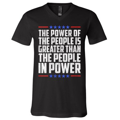 The Power Of The People Is Greater Than The People In Power V-Neck V-Neck T-Shirt