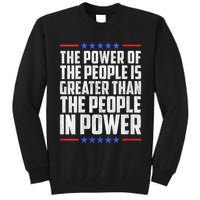  The Power Of The People Is Greater Than The People In Power V-Neck Tall Sweatshirt