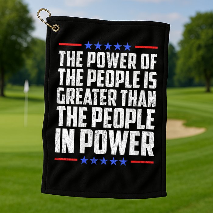  The Power Of The People Is Greater Than The People In Power V-Neck Golf Towel