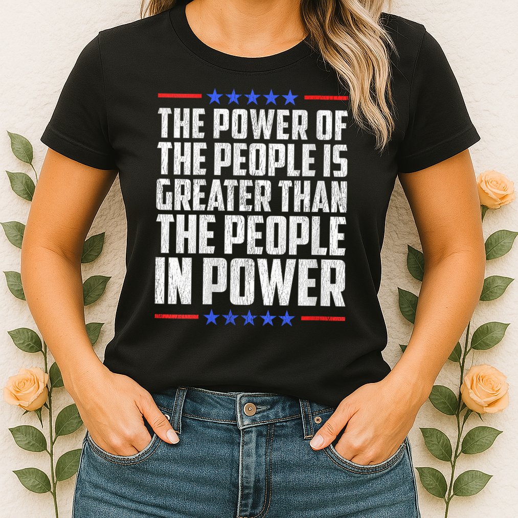  The Power Of The People Is Greater Than The People In Power V-Neck Womens T-Shirt