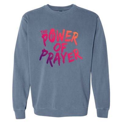 The Power Of Prayer Gift National Day Of Prayer Event Gift Meaningful Gift Garment-Dyed Sweatshirt