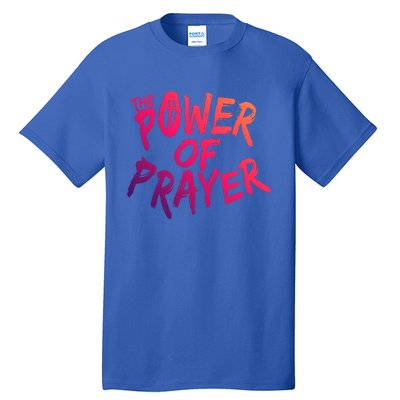 The Power Of Prayer Gift National Day Of Prayer Event Gift Meaningful Gift Tall T-Shirt