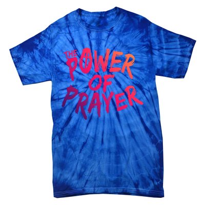 The Power Of Prayer Gift National Day Of Prayer Event Gift Meaningful Gift Tie-Dye T-Shirt