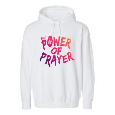 The Power Of Prayer Gift National Day Of Prayer Event Gift Meaningful Gift Garment-Dyed Fleece Hoodie