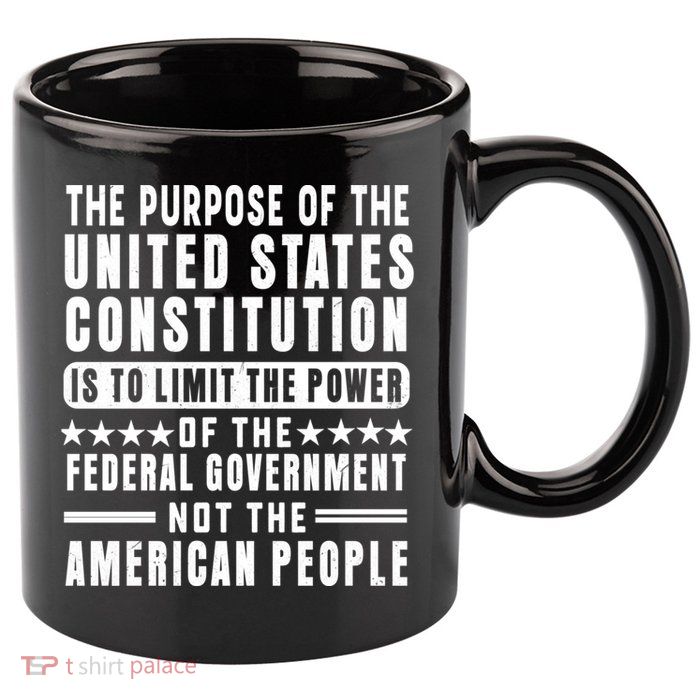 The Purpose Of The United States Constitution Is To Limit Gift 11oz C Handle Ceramic Mug