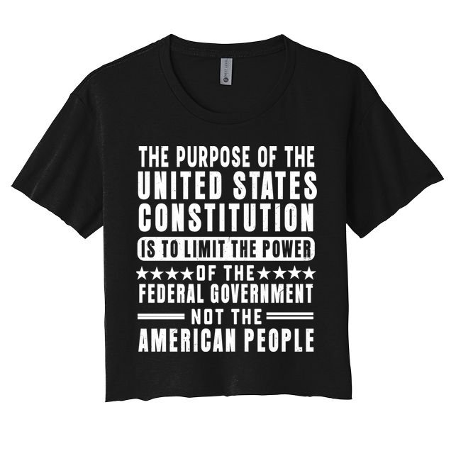 The Purpose Of The United States Constitution Is To Limit Gift Crop Top