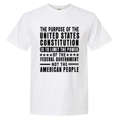 The Purpose Of The United States Constitution Is To Limit Gift Garment-Dyed Heavyweight T-Shirt