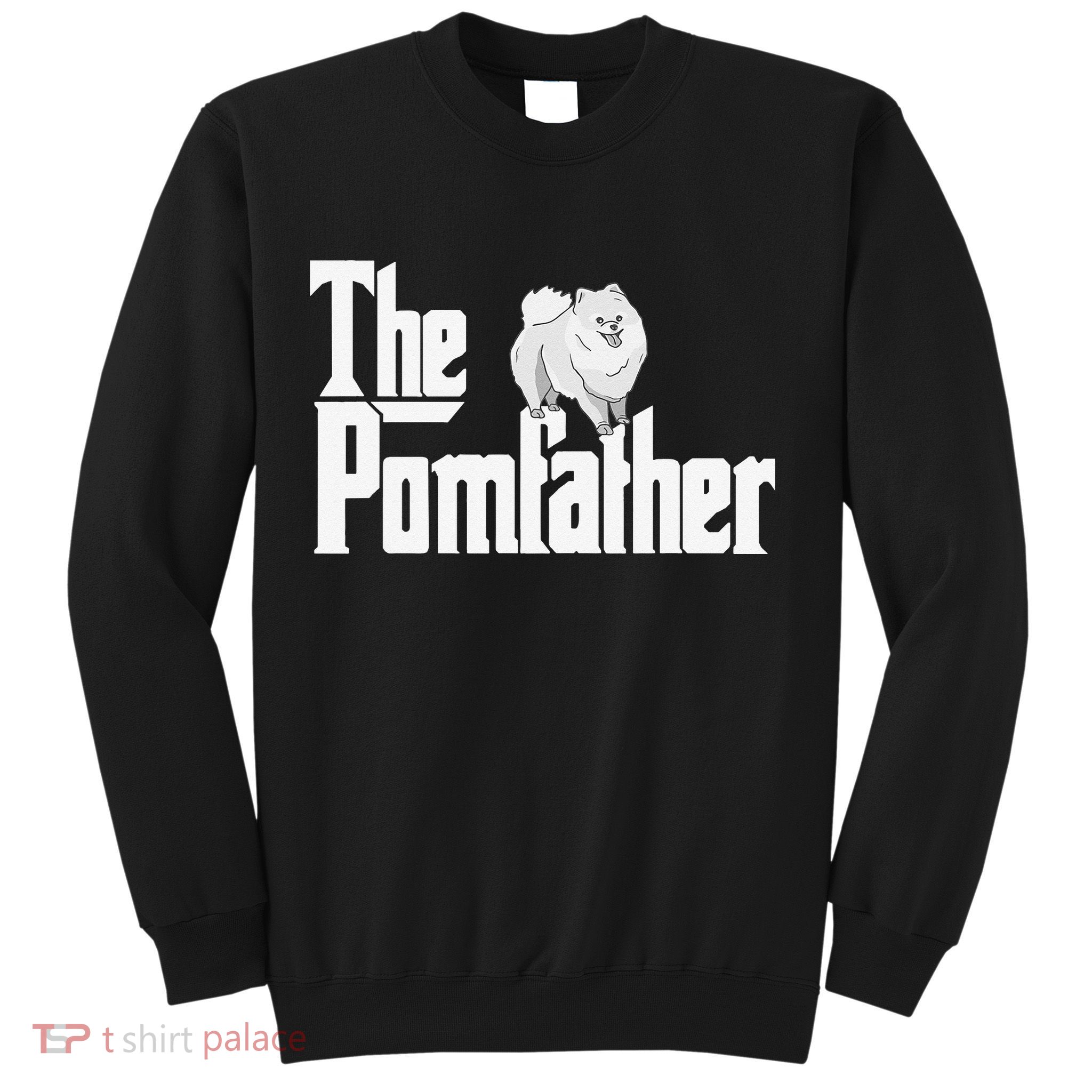 The Pomfather - Pom Father Funny Dog Dad Pomeranian Lover Sweatshirt