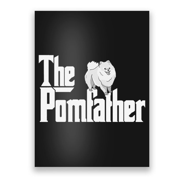 The Pomfather - Pom Father Funny Dog Dad Pomeranian Lover Poster