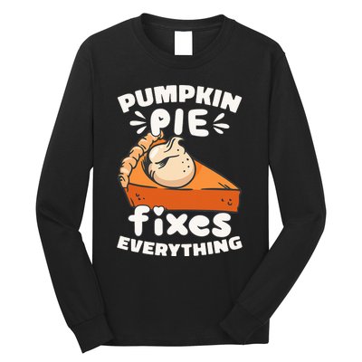 Thanksgiving Pumpkin Pie Humor Outfit Long Sleeve Shirt