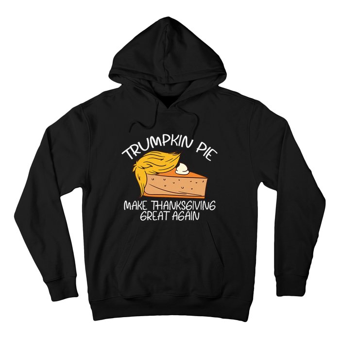 Trumpkin Pie Pumpkin Pie Thanksgiving Hoodie