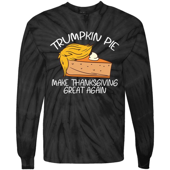 Trumpkin Pie Pumpkin Pie Thanksgiving Tie-Dye Long Sleeve Shirt