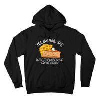 Trumpkin Pie Pumpkin Pie Thanksgiving Tall Hoodie