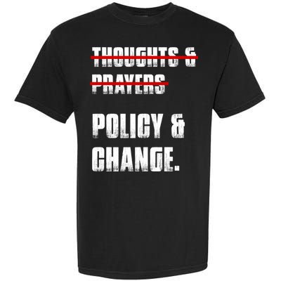 Thoughts & Prayers Policy And Change Garment-Dyed Heavyweight T-Shirt