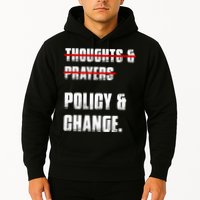 Thoughts & Prayers Policy And Change Hoodie