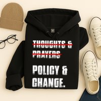 Thoughts & Prayers Policy And Change Hoodie