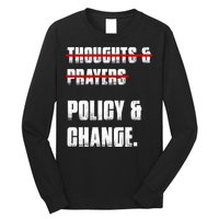 Thoughts & Prayers Policy And Change Long Sleeve Shirt