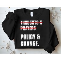 Thoughts & Prayers Policy And Change Sweatshirt