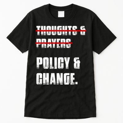 Thoughts & Prayers Policy And Change Tall T-Shirt