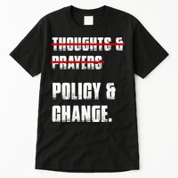 Thoughts & Prayers Policy And Change Tall T-Shirt