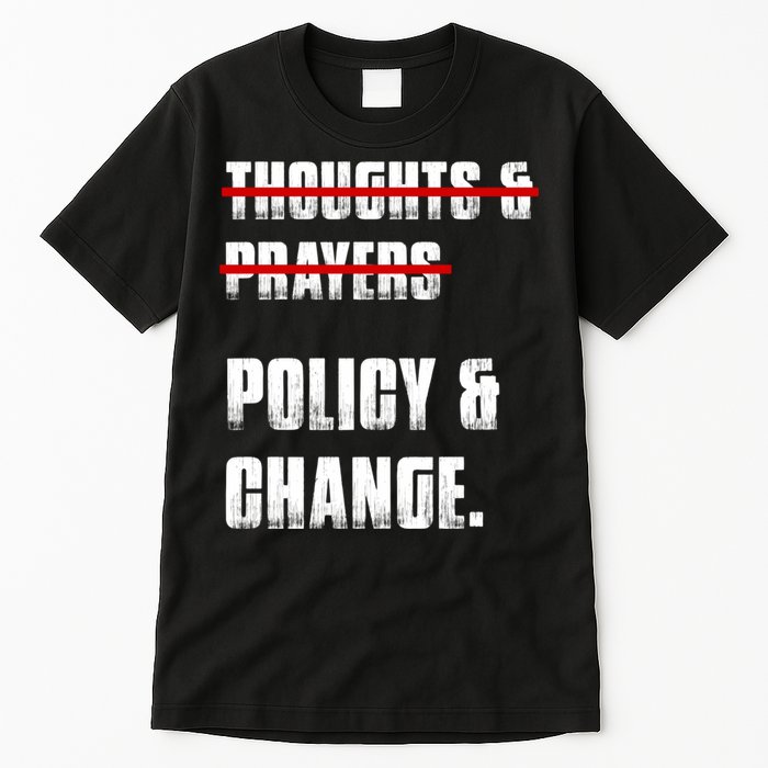 Thoughts & Prayers Policy And Change Tall T-Shirt