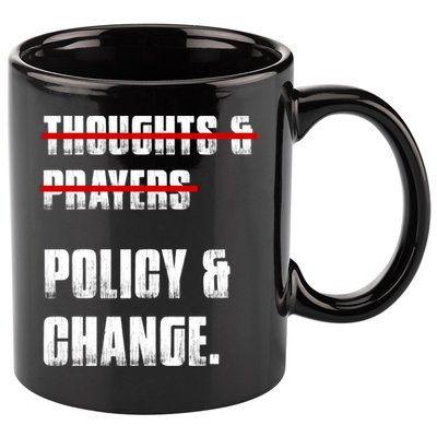 Thoughts & Prayers Policy And Change 11oz C Handle Ceramic Mug