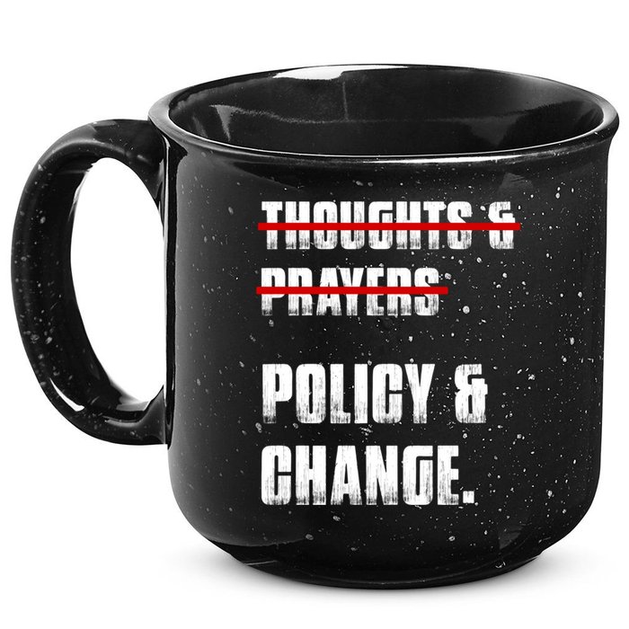 Thoughts & Prayers Policy And Change 15oz Campfire Ceramic Mug