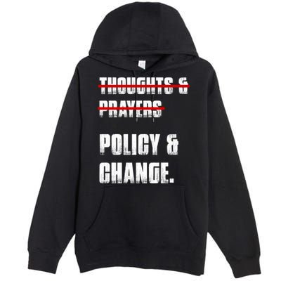 Thoughts & Prayers Policy And Change Premium Pullover Hoodie
