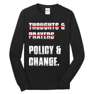 Thoughts & Prayers Policy And Change Tall Long Sleeve T-Shirt